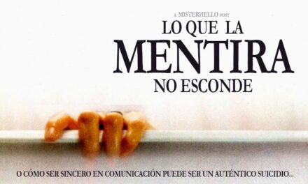 CCLVI | SINCERIDIO, O COMO DECIR LA VERDAD EN COMUNICACIÓN PUEDE SER SUICIDA